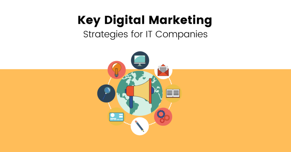 Key Digital Marketing Strategies For IT Companies