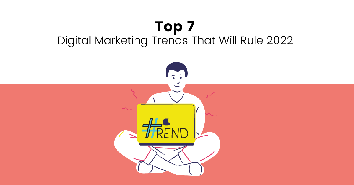 Top 7 Digital Trends That Will Rule 2022