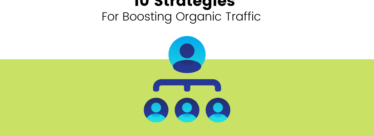 10 Strategies To Boost Organic Traffic